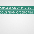 Protecting Schools from Cyber-Criminals